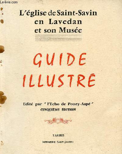 Guide illustr de l'glise de Saint-Savin en Lavedan et son muse - 5e dition.