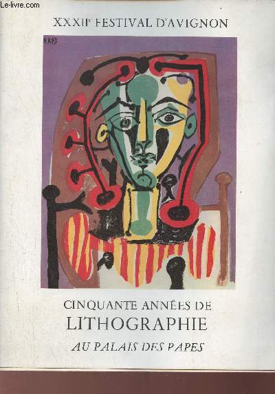 Catalogue du XXXIIe Festival d'Avignon - Cinquante annes de lithographie - Au palais des Papes 20 juin - 10 septembre 1978 - Envoi de Fernand Mourlot.