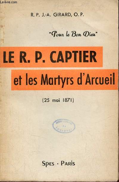 Le rvrend Pre Captier et les martyrs d'Arcueil 25 mai 1871.