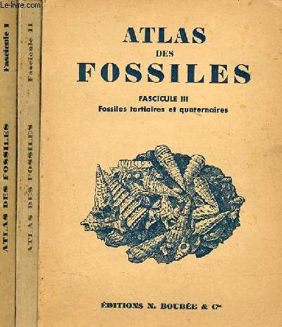 Atlas des fossiles - En 3 tomes - Tomes 1 + 2 + 3 - Tome 1 : Fossiles primaires et triasiques - Tome 2 : Fossiles jurassiques et crtaciques - Tome 3 : Fossiles tertiaires et quaternaires.