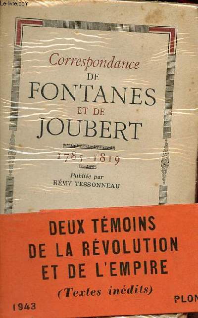 Correspondance de Fontanes et de Joubert 1785-1819.