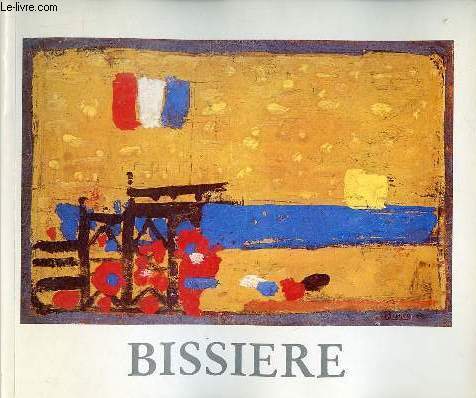 Catalogue d'exposition Bissiere 1886-1964 - Paris muse d'art moderne de la ville 24 sept.-16 nov.1986 / Dijon Muse des beaux-arts 4dc.1986-1 fv.1987 / Calais muse des beaux arts 14 fv.-4 mai 1987.