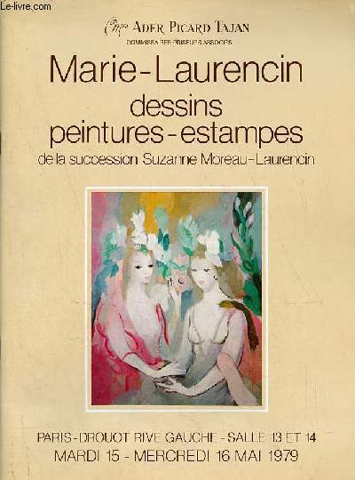 Catalogue de ventes aux enchres - Marie Laurencin dessins peintures siges et meubles estampes de 1920  1956 - Sueccession Suzanne Moreau-Laurencin - Drouot Rive Gauche salles n13-14.