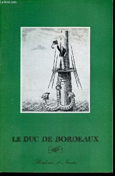 Catalogue d'exposition Le Duc de Bordeaux - Muse des arts dcoratifs de la ville de Bordeaux - Muse Dobre Nantes - Du 20 juin au 30 novembre 1977.