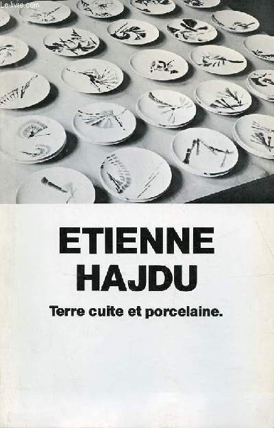 Catalogue d'exposition Etienne Hajdu terre cuite et porcelaine - Muse des Arts Dcoratifs de la ville de Bordeaux htel de Lalande - Du 5 fvrier au 31 mars 1979.