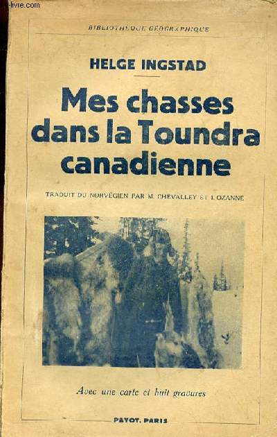 Mes chasses dans la toundra canadienne souvenirs d'un trappeur - Collection Bibliothque Gographique.