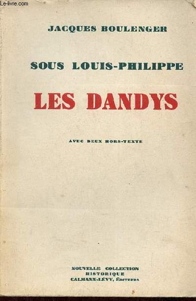 Sous Louis-Philippe les dandys - Collection nouvelle collection historique.