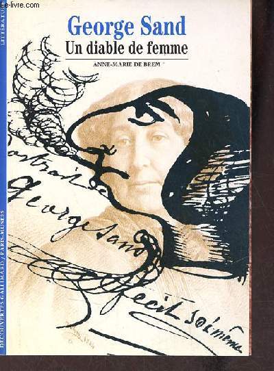 George Sand un diable de femme - Collection dcouvertes gallimard n311.