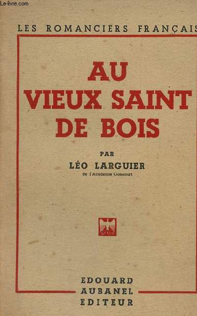 Au vieux saint de bois - Collection les romanciers franais.