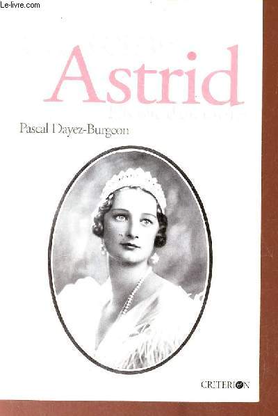 La reine Astrid histoire d'un mythe.