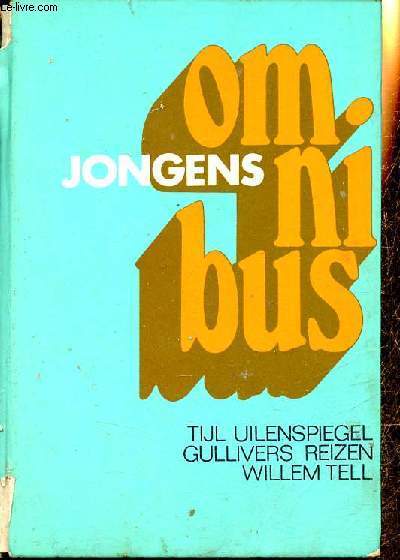 Jongens Omnibus : Tijl Uilenspiegel Henri Van Hoorn - Gullivers Reizen Jonathan Swift - Willem Tell Henri Van Hoorn.