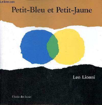 Petit-Bleu et Petit-Jaune - Une histoire pour Pippo, Ann et tous les enfants.
