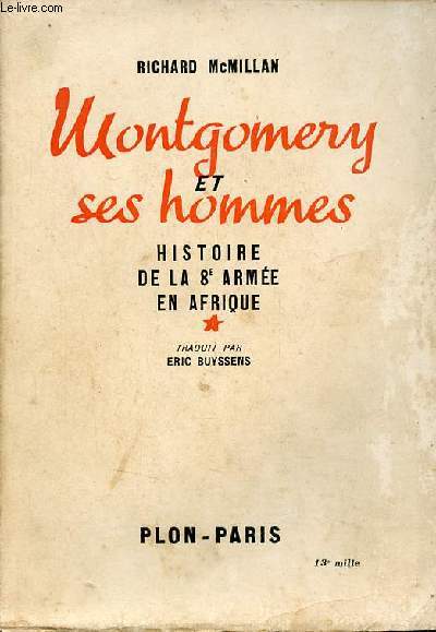 Montgomery et ses hommes - Histoire de la 8e arme en Afrique.