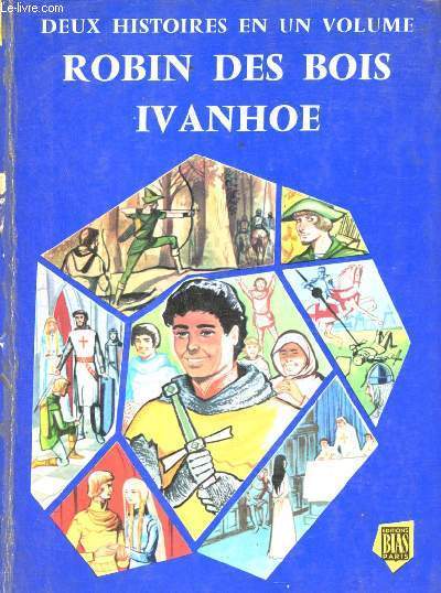 Robin des Bois - Ivanhoe - Deux histoires en un volume.