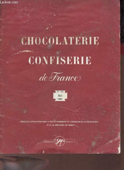 Chocolaterie confiserie de France n163 mai 1961 - Statistiques de production des industries de la chocolaterie et de la confiserie franaise - le sucre en France et dans le monde - o en est le problme de l'galisation des salaires masculins et fminins