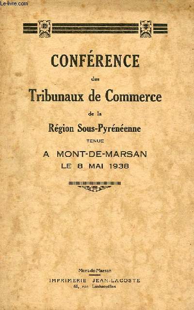 Confrence des Tribunaux de Commerce de la Rgion Sous-Pyrnenne tenue  Mont-de-Marsan le 8 mai 1938.