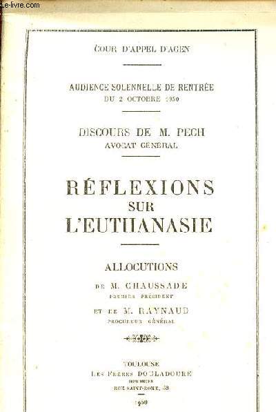 Cour d'appek d'Agen - Audience solennelle de rentre du 2 oct. 1950 - Discours de M.Pech - Rflexions sur l'euthanisie - Allocutions de M.Chaussade et de M.Raynaud.