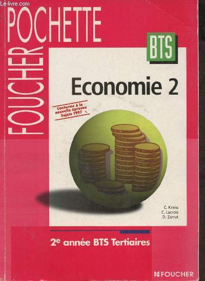 Economie 2 - 2e anne BTS Tertiaires - Conforme  la nouvelle preuve sujets 1997 - Foucher pochette.
