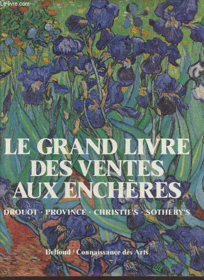 Le grand livre des ventes aux enchres - Drouot - Province - Christie's - Sotheby's.