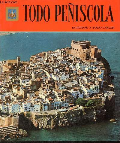 Todo Peniscola - 1a edicion - Coleccion Todo Espana n18.