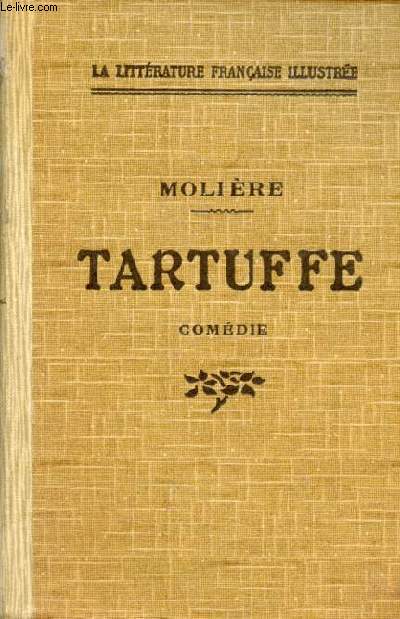 Tartuffe comdie - Nouvelle dition - 2e dition - Collection la littrature franaise illustre collection moderne de classiques.
