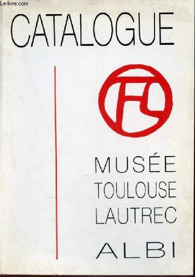 Catalogue Muse Toulouse Lautrec Albi.