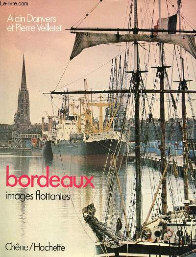 Bordeaux images flottantes - Collection villes d'hier et de demain - Envoi des auteurs.