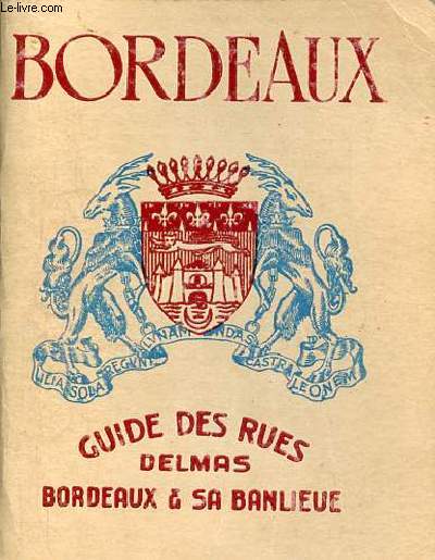 Guides delmas - Rues et autres voies publiques de Bordeaux et de la banlieue - Bgles,Cauderan,Cenon,Floirac,Gradignan,le Bouscat,Lormont,Mrignac,Pessac,Talence,Villenave-d'Ornon.