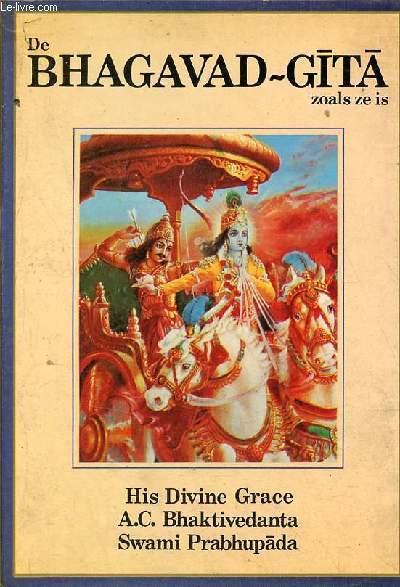De Bhagavad-Gita zoals ze is - Volledige uitgave oorspronkelijke sansrkit-tekst transkriptie woord voor woord vertaling vloeiende vertaling en uitgebreide betekenisverklaringen.