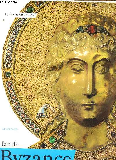 L'art de Byzance - Collection l'art et les grandes civilisations n11.