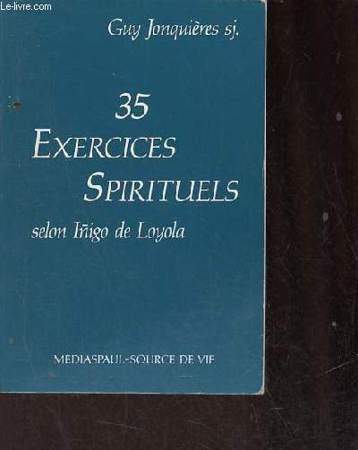 35 exercices spirituels selon Inigo de Loyola - 7e dition.