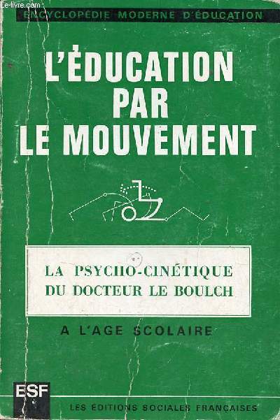L'ducation par le mouvement - La psycho-cintique  l'age scolaire - 6me dition - Collection Encyclopdie moderne d'ducation.