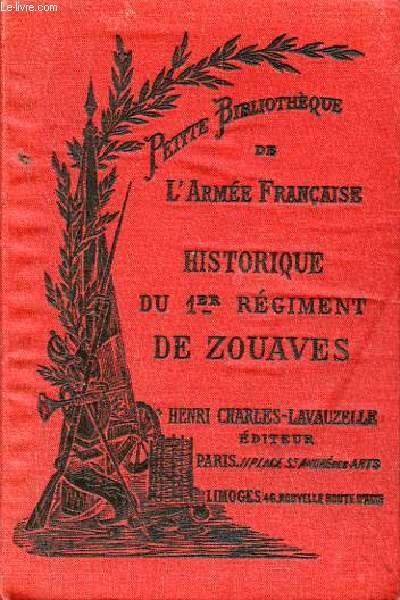 Historique sommaire du 1er rgiment de zouaves - Collection Petite Bibliothque de l'arme franaise - 4e dition.