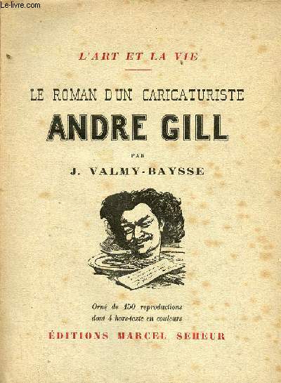 Le Roman d'un Caricaturiste Andr Gill - Collection l'art et la vie n5.