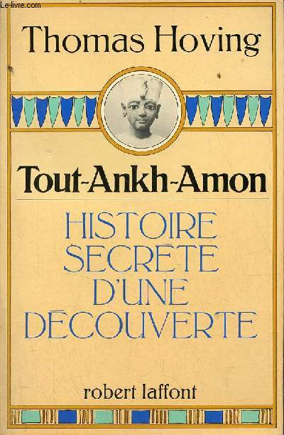 Tout-Ankh-Amon histoire secrte d'une dcouverte.