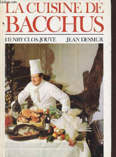 La cuisine de Bacchus - Envoi de l'auteur Henry Clos-Jouve.