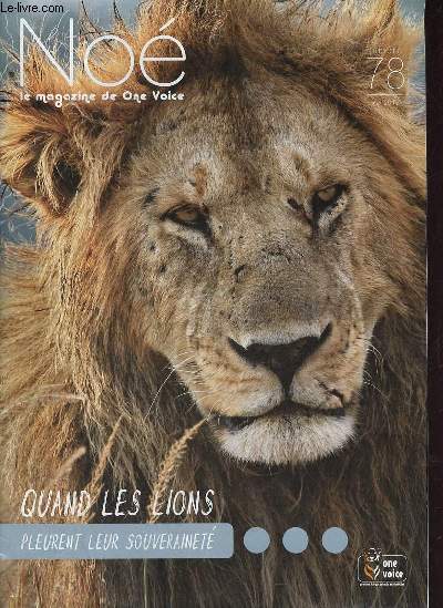 No le magazine de One Voice n78 mai 2015 - Edito - campagne les lions victimes de la tyrannie - tat des lieux sauver le roi lion... - sentience tte  tte avec le lion - symbolisme au coeur du lion.