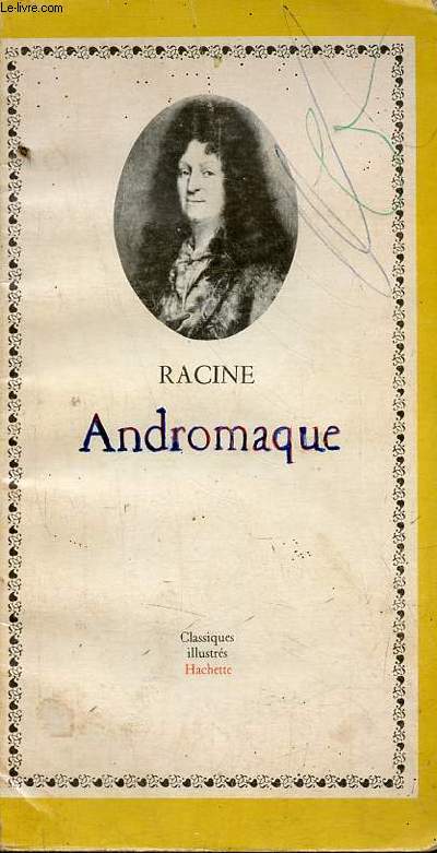 Andromaque tragdie 1667 - Collection classiques illustrs.