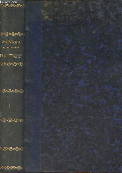 Oeuvres compltes Tome 1 : Sapho - Lettres de mon Moulin - Fromont Jeune et Risler ain - Aventures prodigieuses de Tartarin de Tarascon