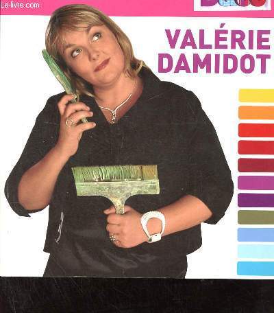 Une maison tout en couleurs - Tou les conseils et astuces de Valrie Damidot.