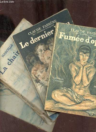 Lot de 4 livres de la Collection l'Amour : Fume d'opium par Claude Farrre + le dernier Dieu par Claude Farrre + la chair tendre par Marcelle Vioux + le plaisir par Binet Valmer.