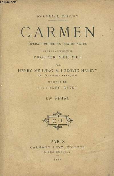 Carmen opra-comique en quatre actes tir de la nouvelle de Prosper Mrime - Musique de Georges Bizet - Nouvelle dition.