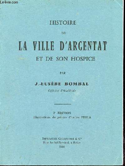 Histoire de la ville d'Argentat et de son hospice - 2e dition.