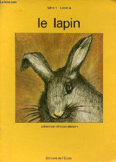 Le lapin - Srie 1 livret A - Collection lire par plaisir.