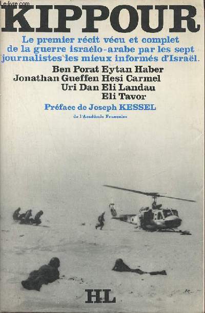 Kippour le premier rcit vcu et complet de la guerre isralo-arabe par les sept journalistes les mieux informs d'Isral.