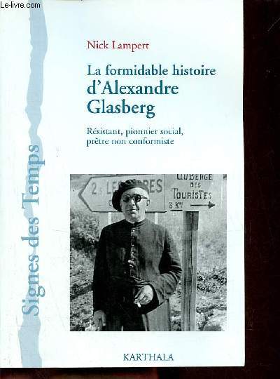 La formidable histoire d'Alexandre Glasberg rsistant, pionnier social, prtre non conformiste - Collection signes des temps.