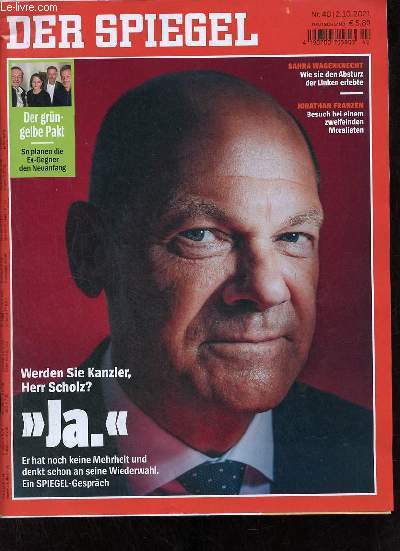 Der Spiegel n40 2.10.2021 - Der grn-gelbe Pakt so planen die Ex-Gegner den Neuanfang - werden Sie Kanzler Herr Scholz ? 
