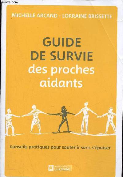 Guide de survie des proches aidants - Conseils pratiques pour soutenir sans s'puiser - envoi des auteurs.