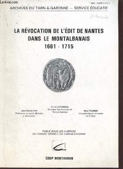 La rvocation de l'dit de Nantes dans le montalbanais 1661-1715 - Archives du Tarn & Garonne service ducatif.