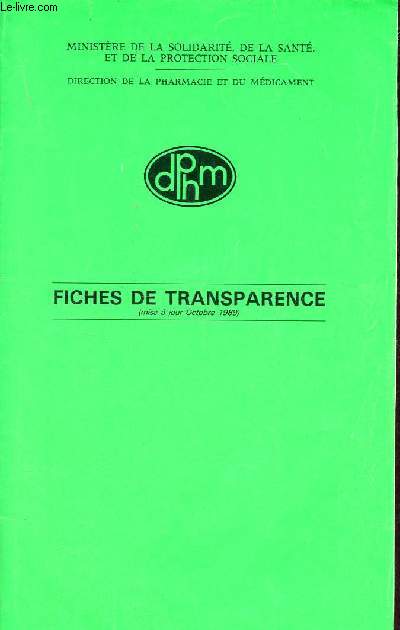 Fiches de transparence (mise  jour octobre 1989) - Ministre de la solidarit,de la sant, et de la protection socaile - Direction de la pharmacie et du mdicament.